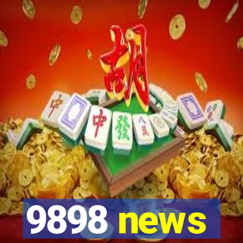 9898 news